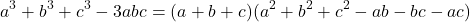 \begin{equation*} a^3+b^3+c^3-3abc=(a+b+c)(a^2+b^2+c^2-ab-bc-ac)\end{equation*}