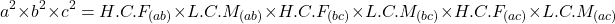 \begin{equation*} a^2 \times b^2 \times c^2=H.C.F_{(ab)} \times L.C.M_{(ab)} \times H.C.F_{(bc)} \times L.C.M_{(bc)} \times H.C.F_{(ac)}} \times L.C.M_{(ac)}}\end{equation*}