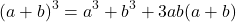 \begin{equation*} (a + b)^3=a^3+b^3+3ab(a+b)\end{equation*}