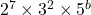 2^7 \times 3^2 \times 5^b