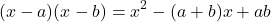 \begin{equation*} (x-a)(x-b)=x^2-(a+b)x+ab\end{equation*}