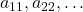 a_{11}, a_{22},\dots