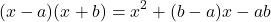 \begin{equation*} (x-a)(x+b)=x^2+(b-a)x-ab\end{equation*}