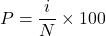 \[ P= \frac{i}{N} \times 100 \]