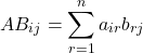 \begin{equation*}    AB_{ij}=\sum_{r=1}^n{a_{ir}b_{rj}}\end{equation*}