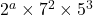 2^a \times 7^2 \times 5^3